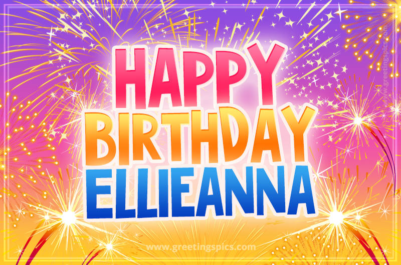 Happy Birthday Ellieanna Picture with fireworks