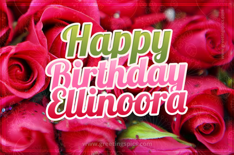 Happy Birthday Ellinoora beautiful Image with red roses