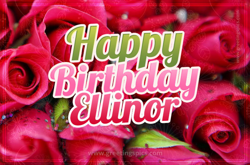 Happy Birthday Ellinor beautiful Image with red roses