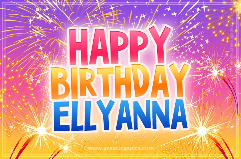 Happy Birthday Ellyanna Picture with fireworks