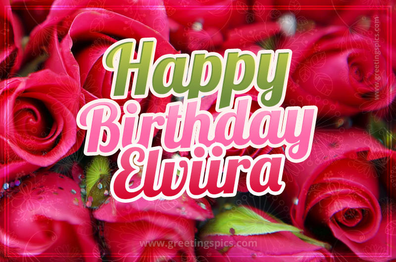 Happy Birthday Elviira beautiful Image with red roses