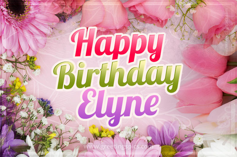 Happy Birthday Elyne Picture with beautiful flowers