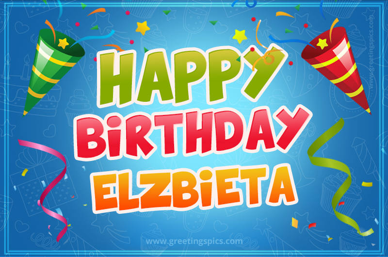 Happy Birthday Elzbieta picture with confetti and party poppers