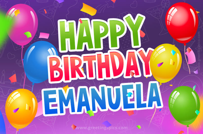 Happy Birthday Emanuela Festive Greeting Card