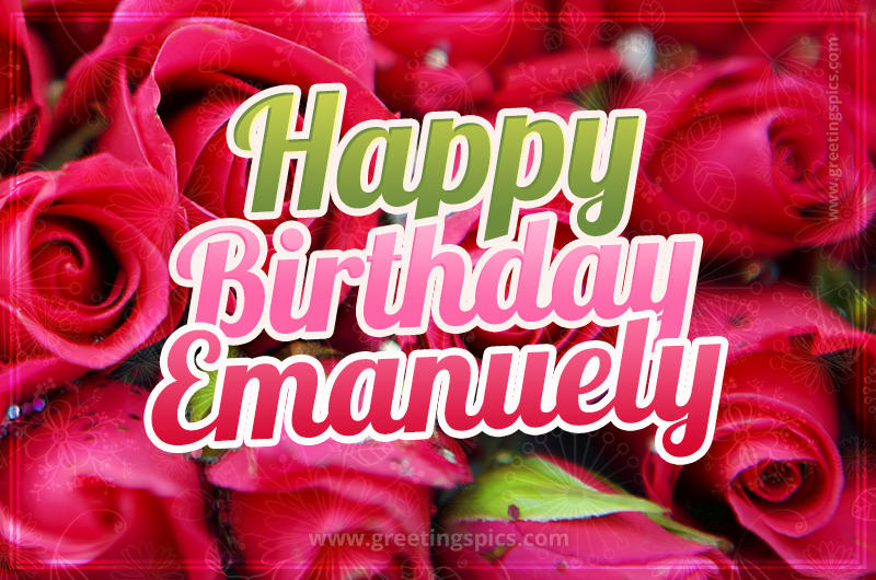 Happy Birthday Emanuely beautiful Image with red roses