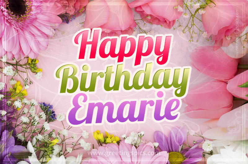 Happy Birthday Emarie Picture with beautiful flowers