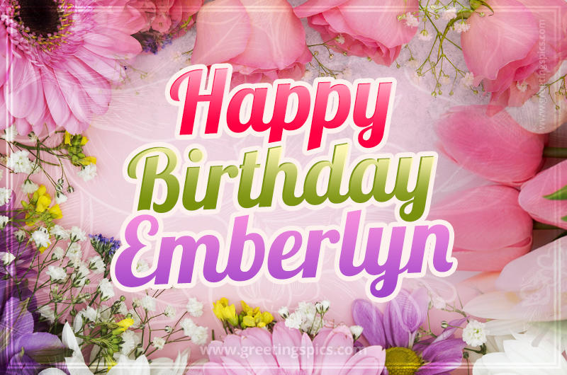 Happy Birthday Emberlyn Picture with beautiful flowers