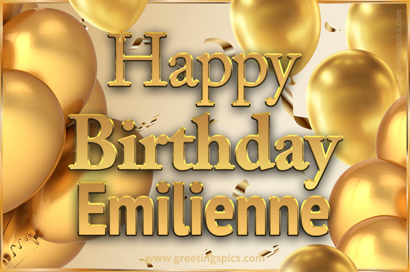 Happy Birthday Emilienne Card with golden confetti and balloons