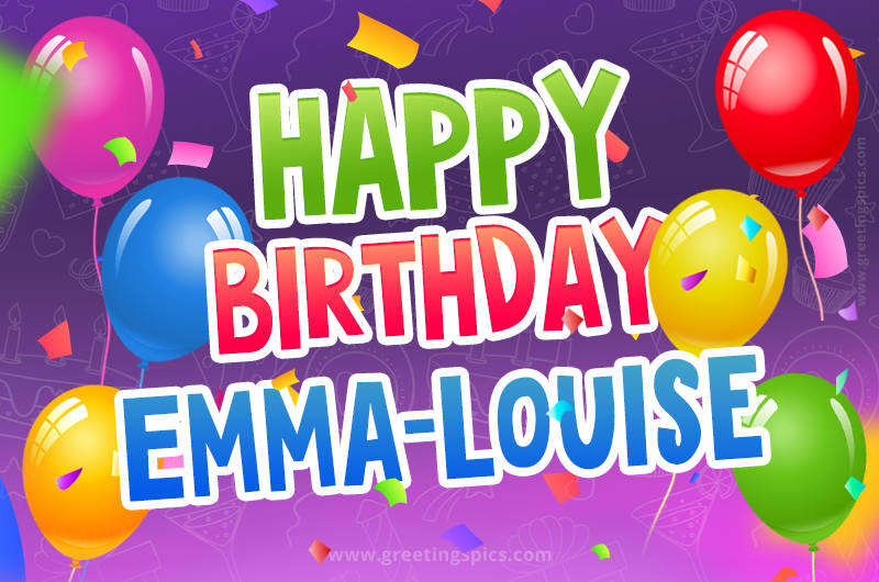 Happy Birthday Emma-Louise Festive Greeting Card