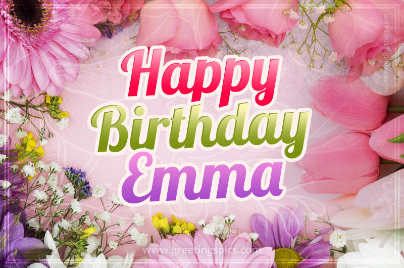 Happy Birthday Emma Picture with beautiful flowers