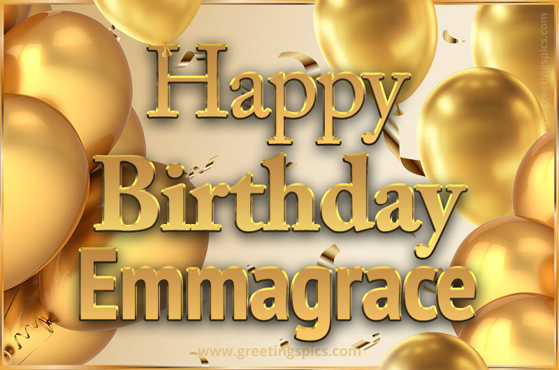 Happy Birthday Emmagrace Card with golden confetti and balloons