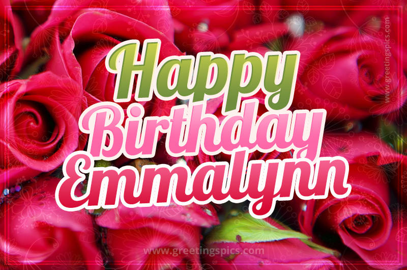 Happy Birthday Emmalynn beautiful Image with red roses