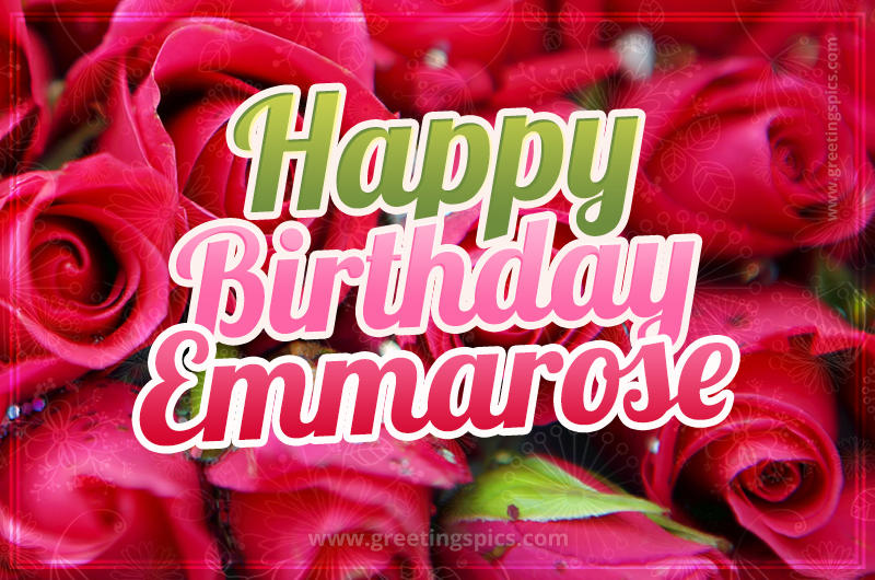 Happy Birthday Emmarose beautiful Image with red roses