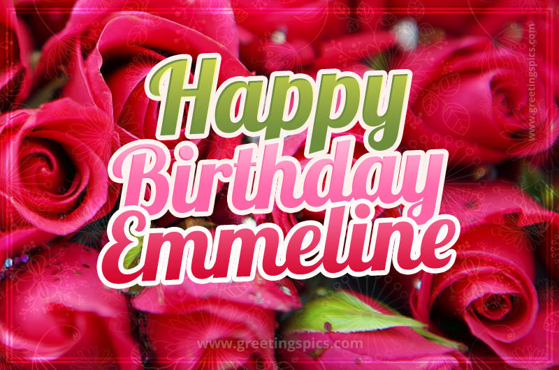 Happy Birthday Emmeline beautiful Image with red roses