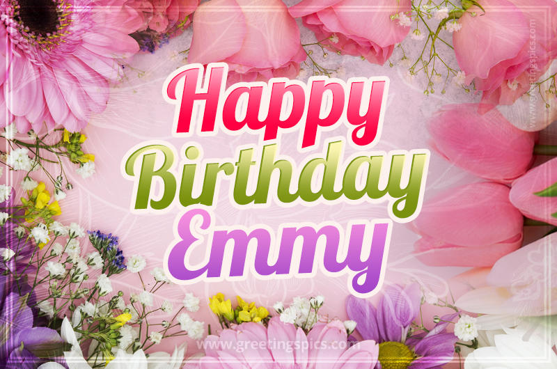 Happy Birthday Emmy Picture with beautiful flowers