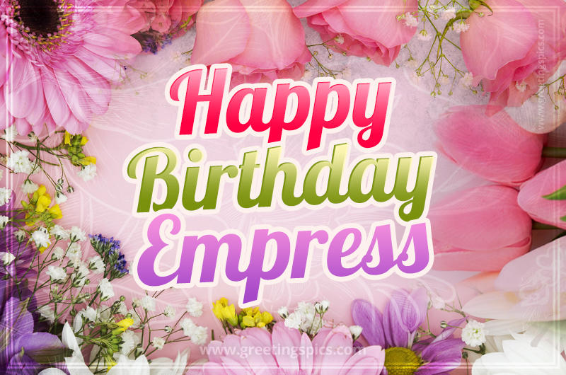 Happy Birthday Empress Picture with beautiful flowers