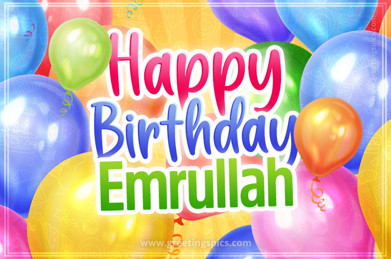 Happy Birthday Emrullah Image with colorful balloons