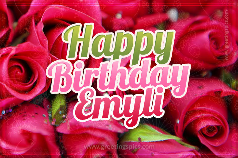 Happy Birthday Emyli beautiful Image with red roses