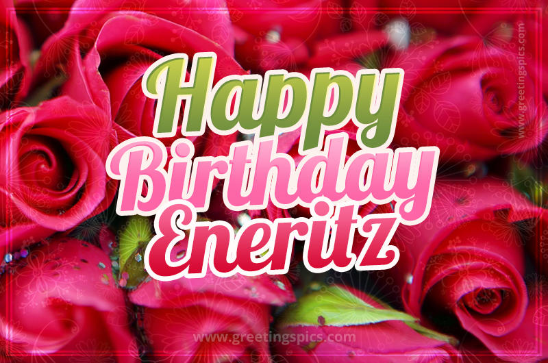 Happy Birthday Eneritz beautiful Image with red roses