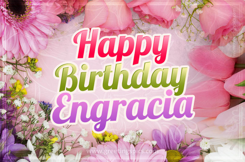 Happy Birthday Engracia Picture with beautiful flowers