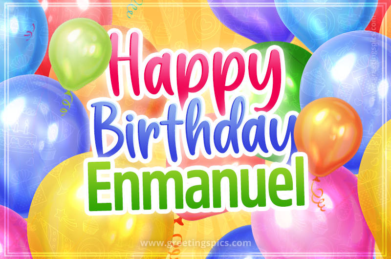 Happy Birthday Enmanuel Image with colorful balloons