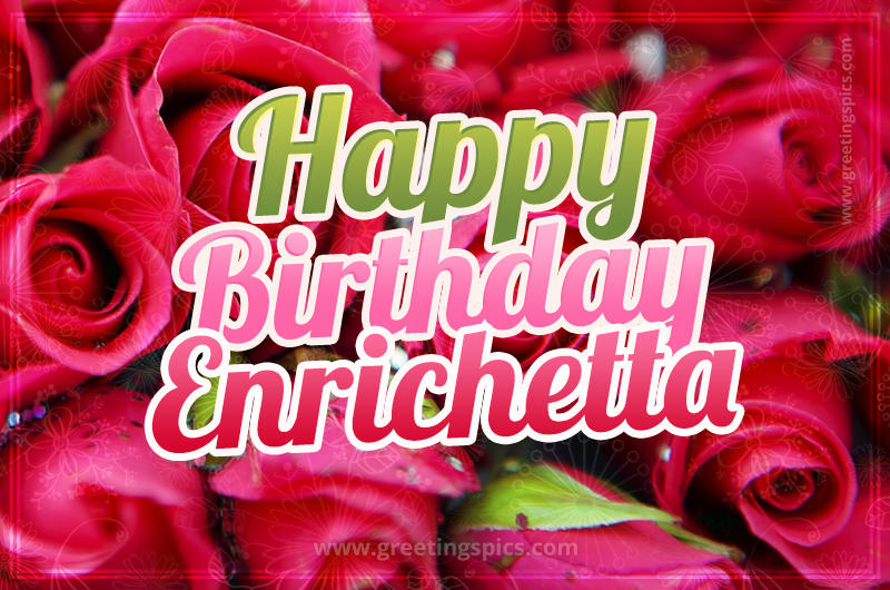 Happy Birthday Enrichetta beautiful Image with red roses