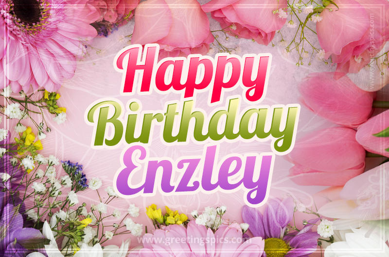 Happy Birthday Enzley Picture with beautiful flowers