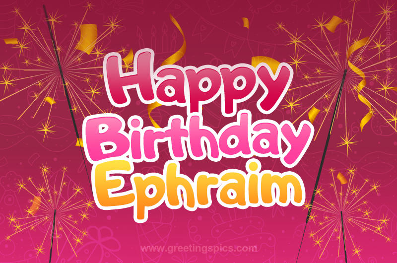 Happy Birthday Ephraim Image with sparklers