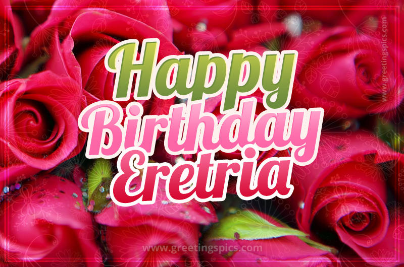 Happy Birthday Eretria beautiful Image with red roses