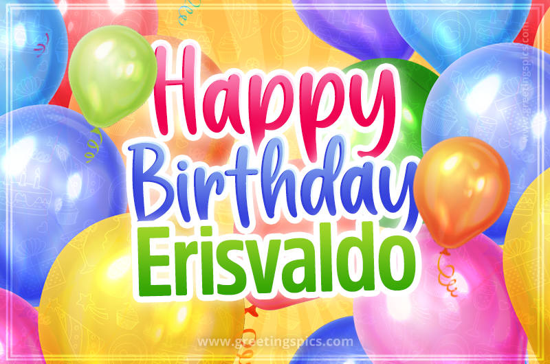 Happy Birthday Erisvaldo Image with colorful balloons