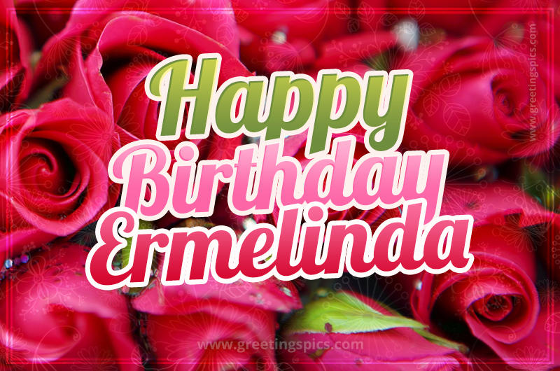 Happy Birthday Ermelinda beautiful Image with red roses