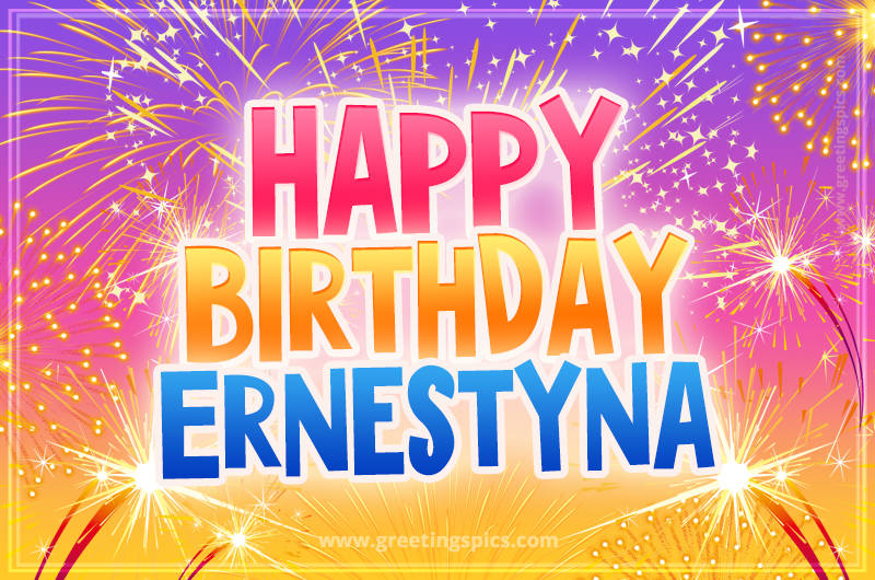 Happy Birthday Ernestyna Picture with fireworks