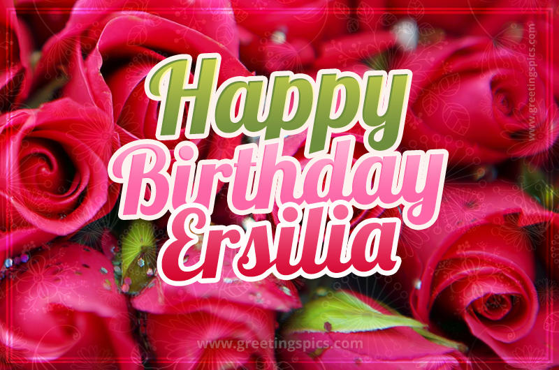 Happy Birthday Ersilia beautiful Image with red roses