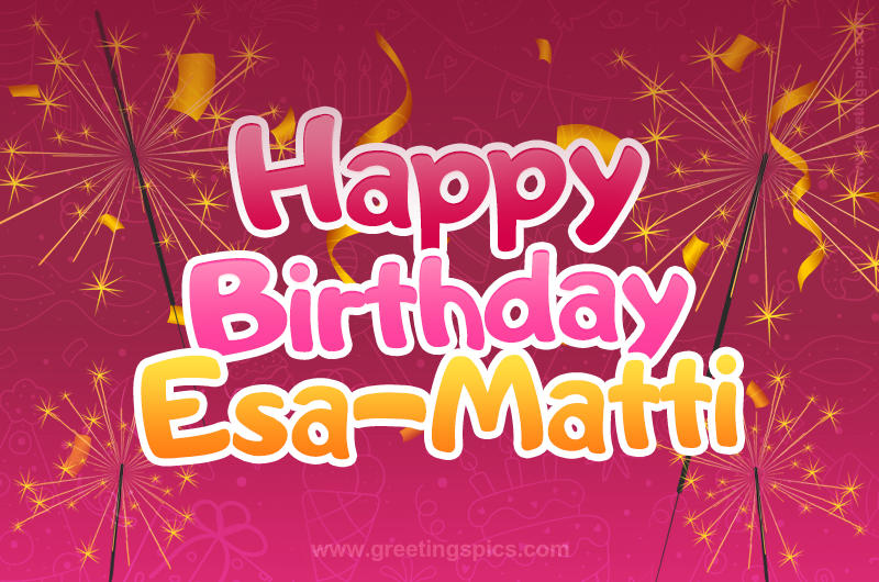 Happy Birthday Esa-Matti Image with sparklers