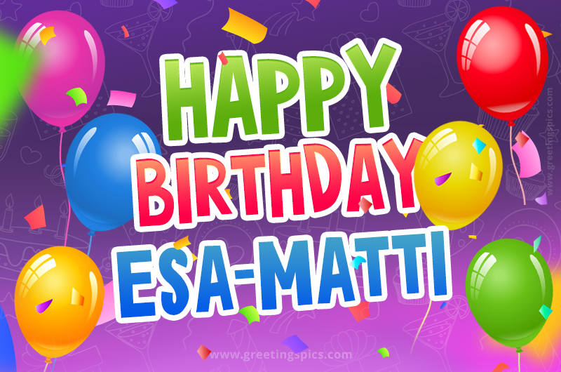 Happy Birthday Esa-Matti Festive Greeting Card