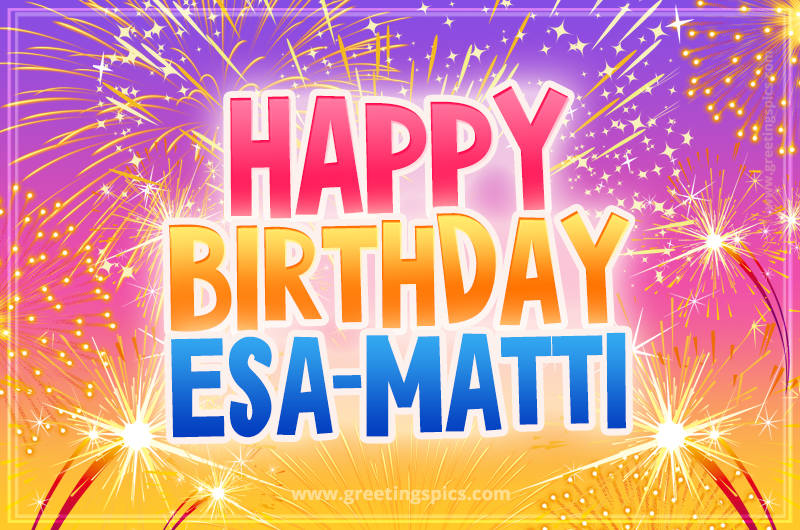 Happy Birthday Esa-Matti Picture with fireworks