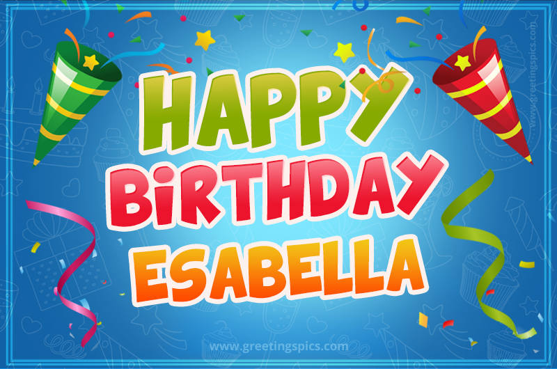 Happy Birthday Esabella picture with confetti and party poppers