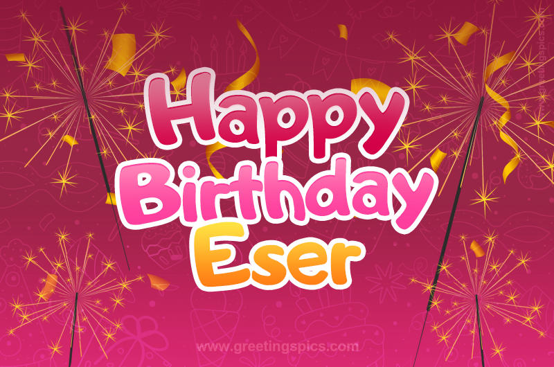 Happy Birthday Eser Image with sparklers