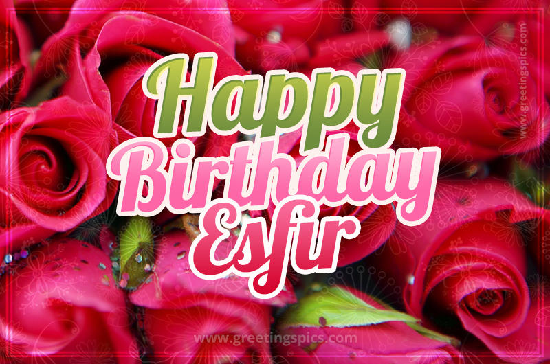 Happy Birthday Esfir beautiful Image with red roses