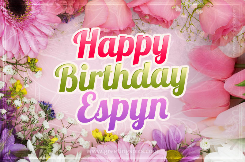 Happy Birthday Espyn Picture with beautiful flowers