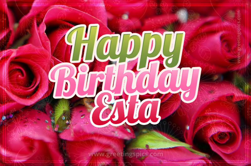 Happy Birthday Esta beautiful Image with red roses