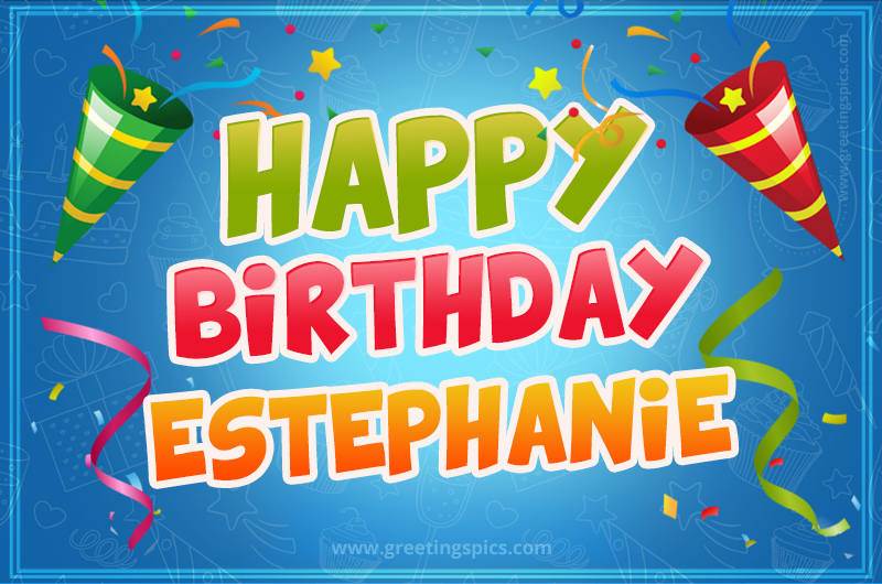 Happy Birthday Estephanie picture with confetti and party poppers