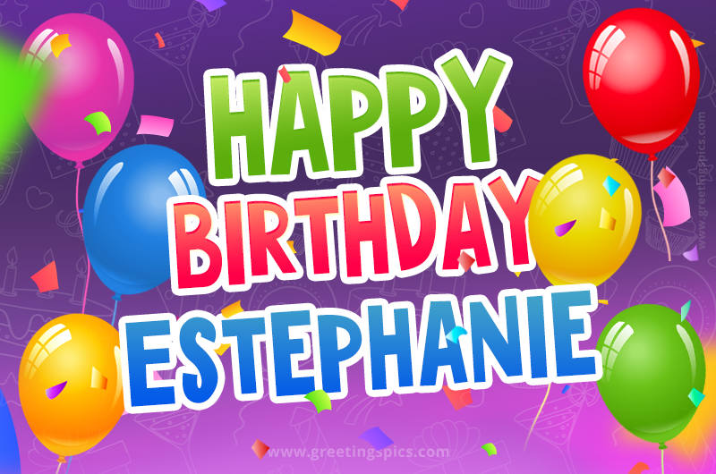 Happy Birthday Estephanie Festive Greeting Card