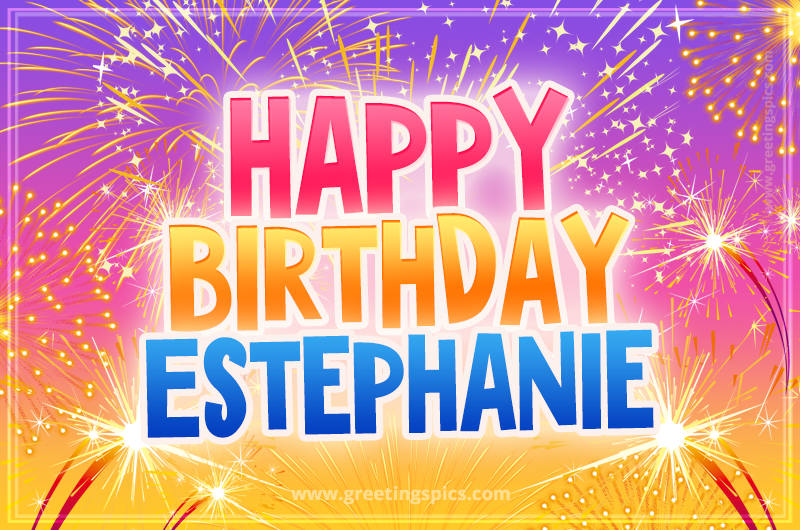 Happy Birthday Estephanie Picture with fireworks