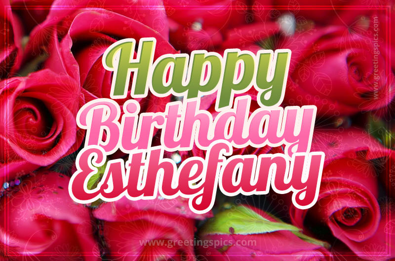 Happy Birthday Esthefany beautiful Image with red roses