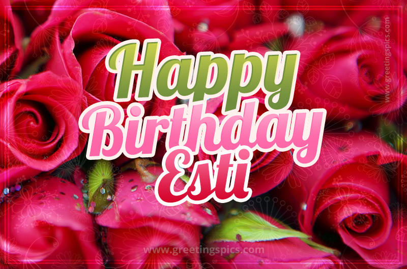 Happy Birthday Esti beautiful Image with red roses