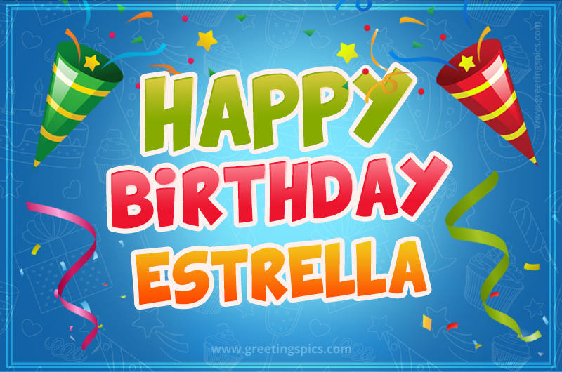 Happy Birthday Estrella picture with confetti and party poppers