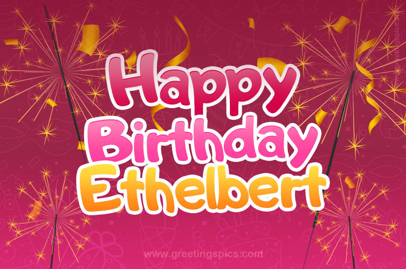 Happy Birthday Ethelbert Image with sparklers