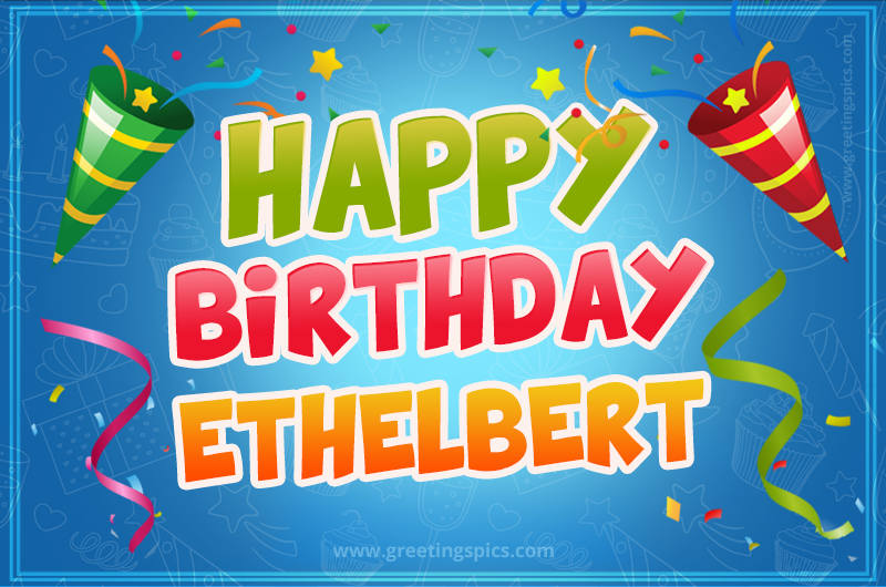 Happy Birthday Ethelbert picture with confetti and party poppers