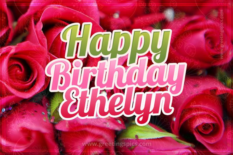 Happy Birthday Ethelyn beautiful Image with red roses